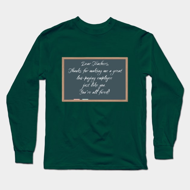Dear Teachers Long Sleeve T-Shirt by Say What You Mean Gifts